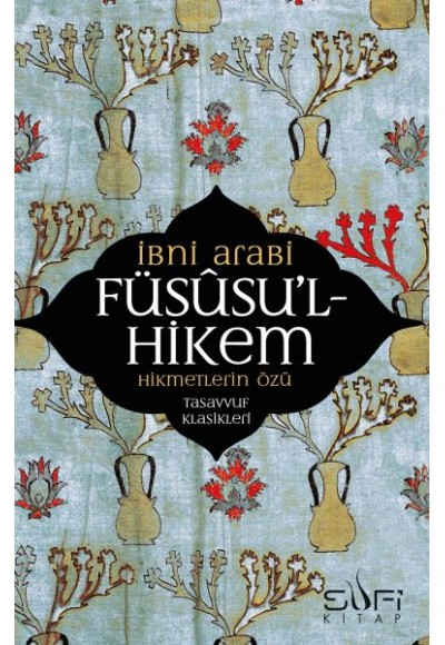 Füsusu’l-Hikem Hikmetlerin Özü