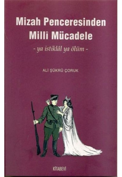 Mizah Penceresinden Milli Mücadele -ya İstiklal ya Ölüm-