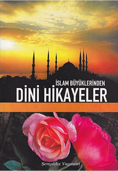 İslam Büyüklerinden Dini Hikayeler