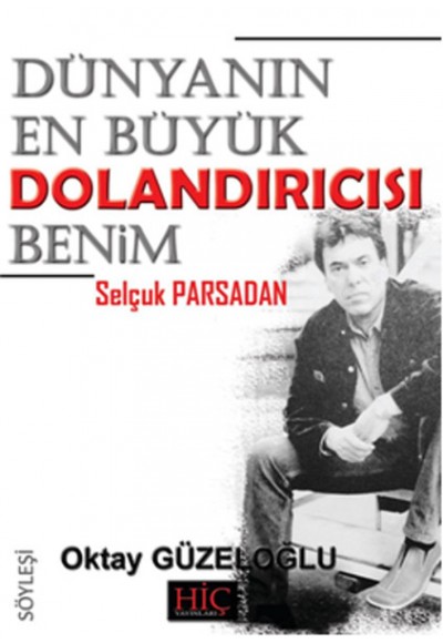 Dünyanın En Büyük Dolandırıcısı Benim - Selçuk Parsadan