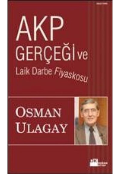 Akp Gerçeği ve Laik Darbe Fiyaskosu