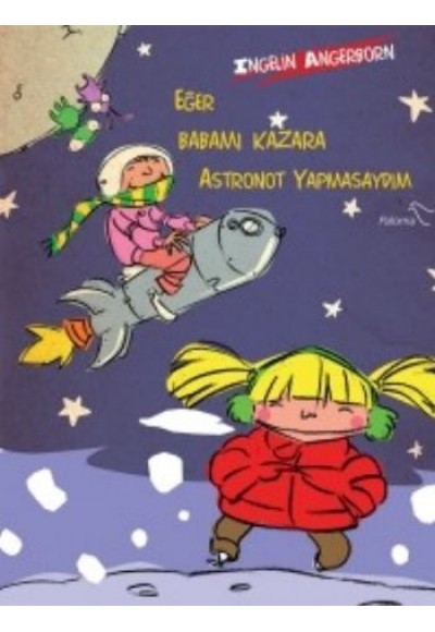 Eğer Babamı Kazara Astronot Yapmasaydım