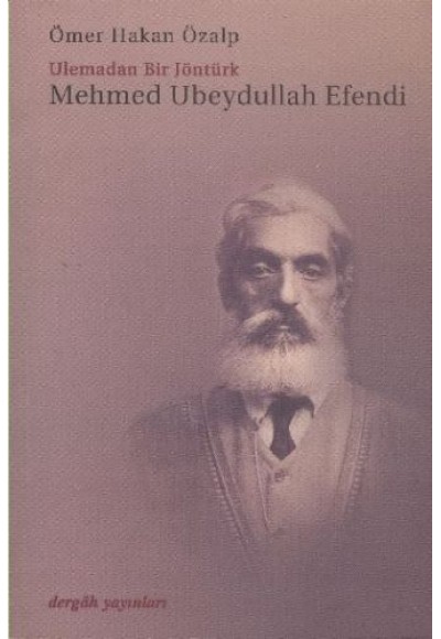 Mehmed Ubeydullah Efendi : Ulemadan Bir Jöntürk