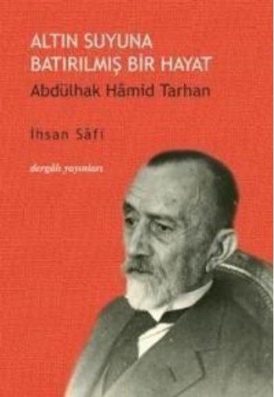 Altın Suyuna Batırılmış Bir Hayat Abdülhak Hamid Tarhan