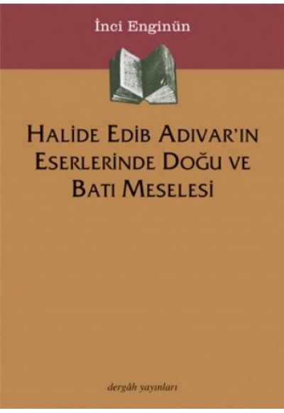 Halide Edib Adıvar'ın Eserlerinde Doğu  Ve Batı Meselesi