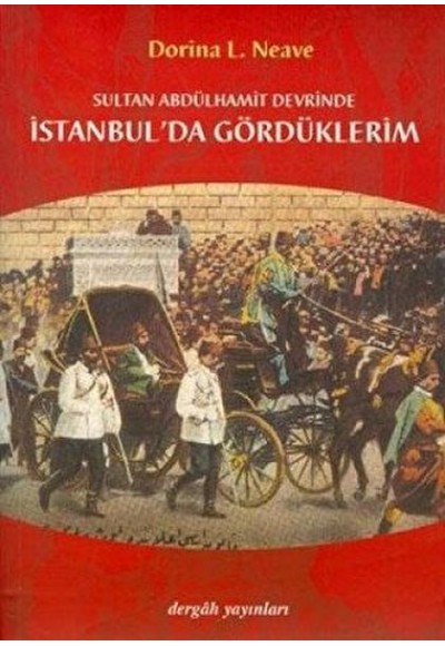 Sultan Abdülhamit Devrinde İstanbul'da Gördüklerim