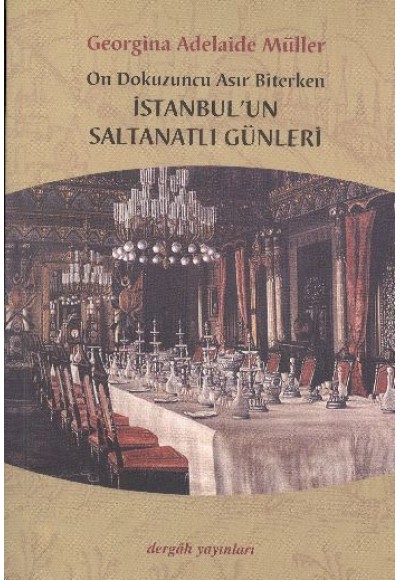 On Dokuzuncu Asır Biterken İstanbul'un Saltanatlı Günleri