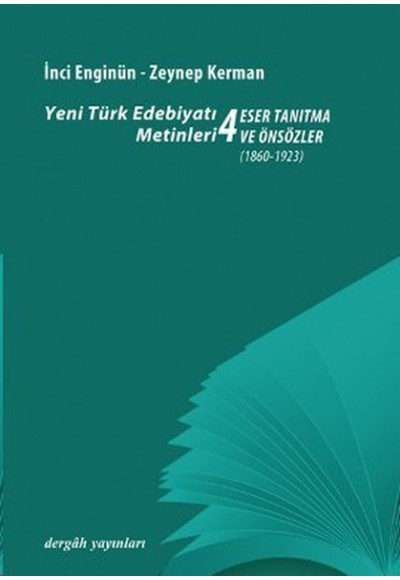 Yeni Türk Edebiyatı Metinleri 4 / Eser Tanıtma ve Önsözler (1860-1923)