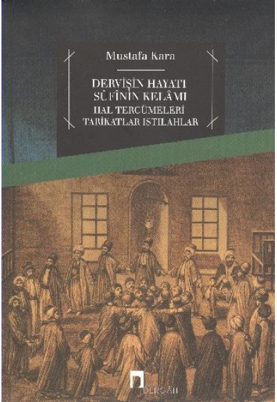 Dervişin Hayatı Sufinin Kelamı