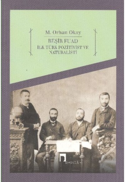 Beşir Fuad : İlk Türk Pozitivist ve Natüralisti