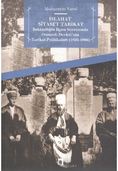 Islahat Siyaset Tarikat  Bektaşiliğin İlgası Sonrasında Osmanlı Devleti'nin Tarikat Politikaları