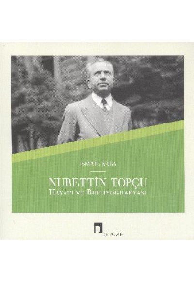 Nurettin Topçu Hayatı ve Bibliyografyası