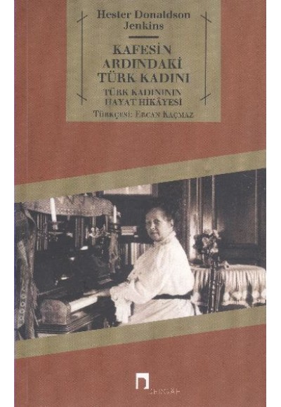 Kafesin Ardındaki Türk Kadını  Türk Kadınının Hayat Hikayesi