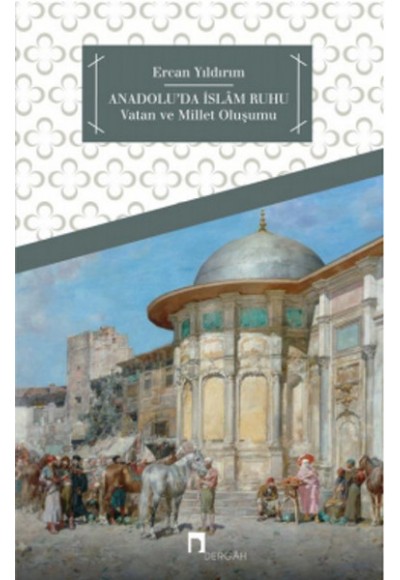 Anadolu'da İslam Ruhu  Vatan ve Millet Oluşumu