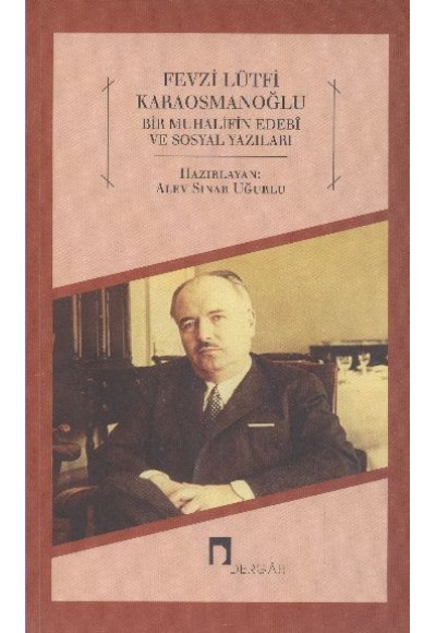 Fevzi Lütfi Karaosmanoğlu  Bir Muhalifin Edebi ve Sosyal Yazıları