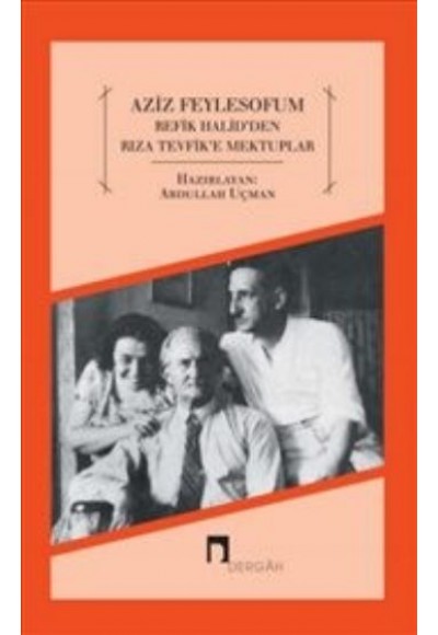 Aziz Feylesof'um Refik Halid'den Rıza Tevfik'e Mektuplar