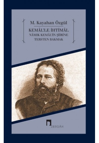 Kemal'le İhtimal  Namık Kemal'in Şiirine Tersten Bakmak