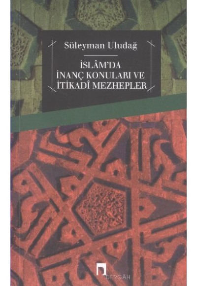 İslam'da İnanç Konuları ve İtikadi Mezhepler