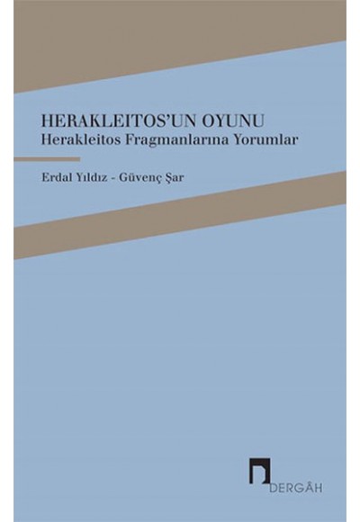 Herakleitosun Oyunu - Herakleitos Fragmanlarına Yorumlar