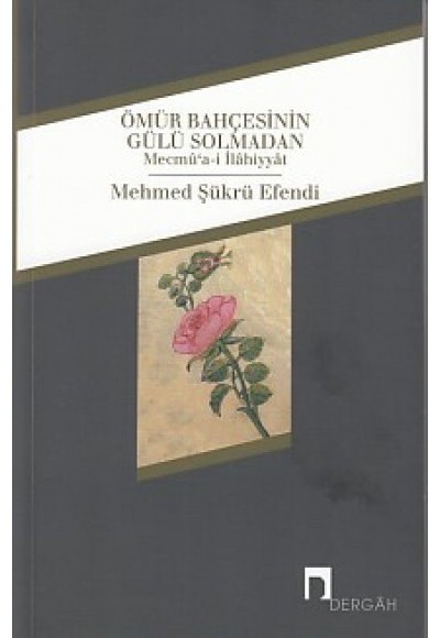 Ömür Bahçesinin Gülü Solmadan
