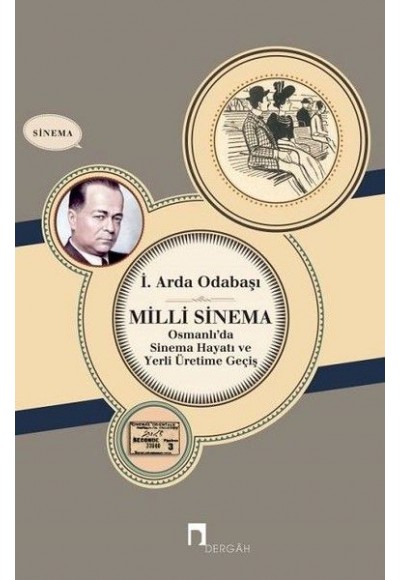 Milli Sinema Osmanlı'da Sinema Hayatı ve Yerli Üretime Geçiş