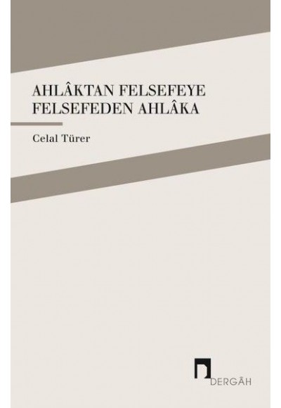 Ahlaktan Felsefeye Felsefeden Ahlaka