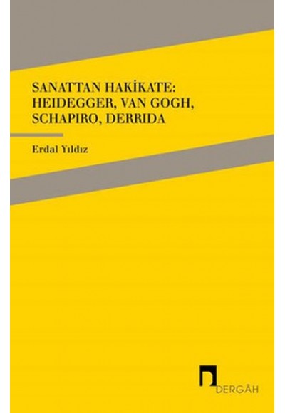 Sanattan Hakikate: Heidegger, Van Gogh, Schapiro, Derrida