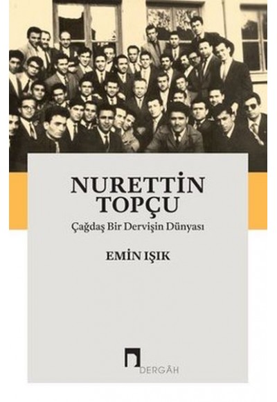 Nurettin Topçu-Çağdaş Bir Dervişin Dünyası