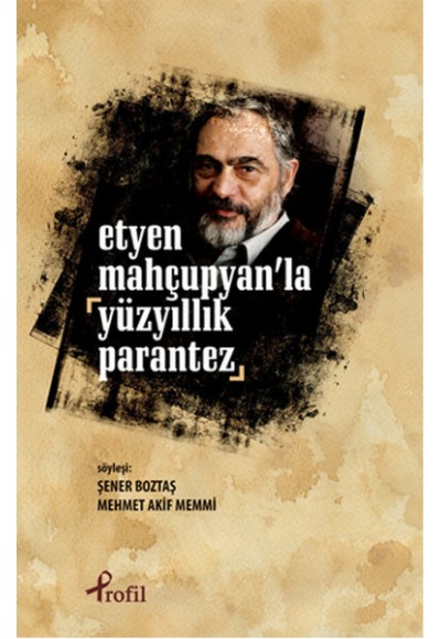 Etyen Mahçuplayan'la Yüzyıllık Parantez