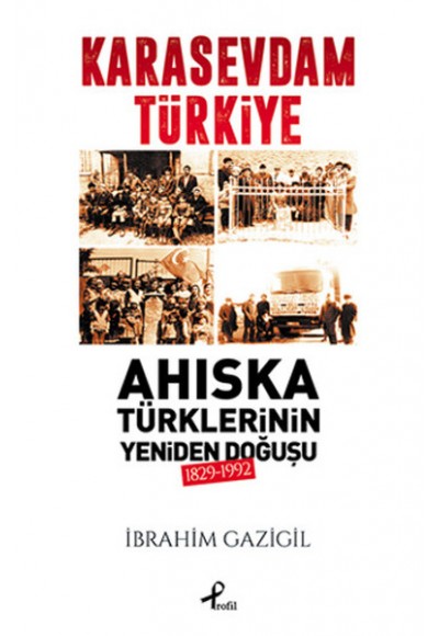Karasevdam Türkiye - Ahıska Türklerinin Yeniden Doğuşu 1829-1992