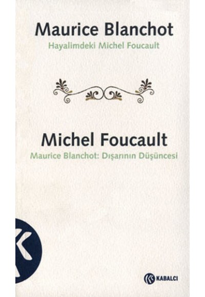 Maurice Blanchot: Hayalimdeki Michel Foucault Michel Foucault: Dışarının Düşüncesi