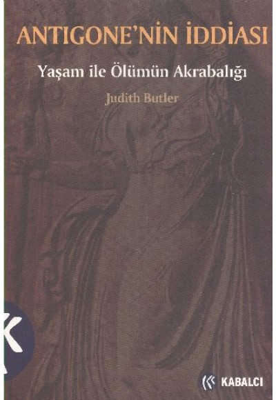 Antigonenin İddiası: Yaşam ile Ölümün Akrabalığı