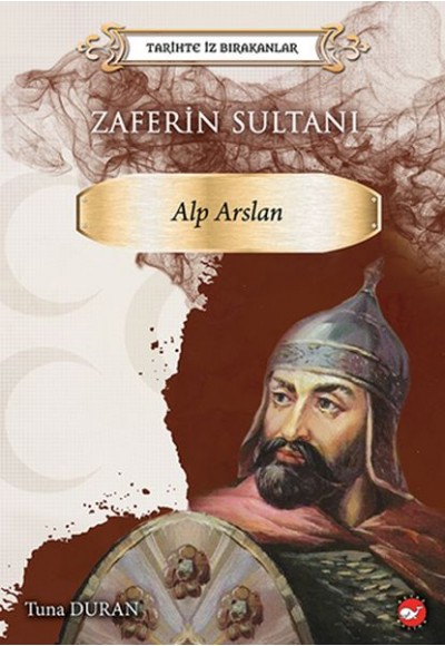 Tarihte İz Bırakanlar - Zaferin Sultanı Alp