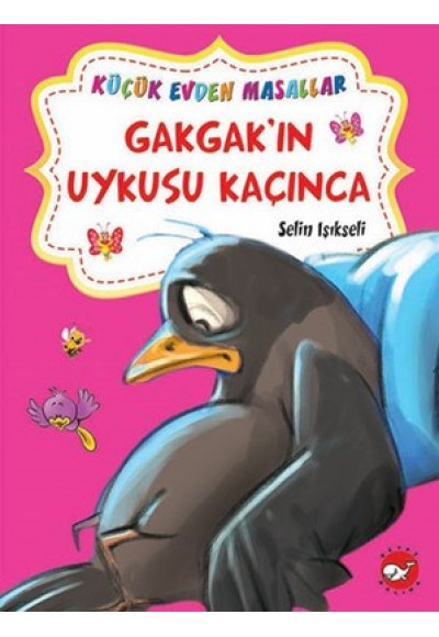 Gakgak’ın Uykusu Kaçınca - Hophop Tavşan’ın Süpürgesi / Küçük Evden Masallar