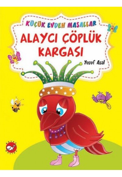 Alaycı Çöplük Kargası - Altın Hırsızı / Küçük Evden Masallar