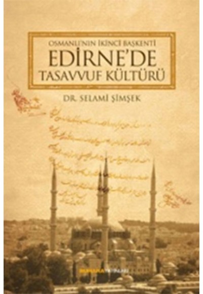 Osmanlı'nın İkinci Başkenti Edirne'de Tasavvuf Kültürü