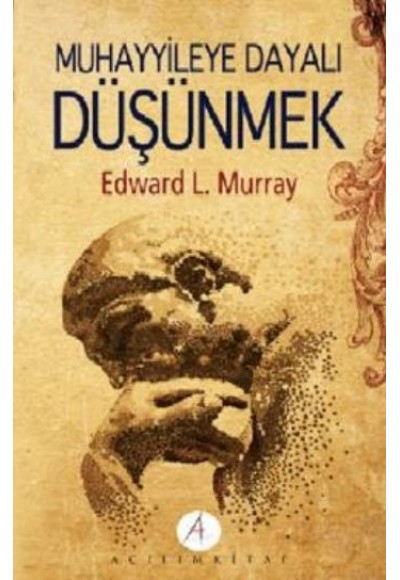 Muhayyileye Dayalı Düşünmek