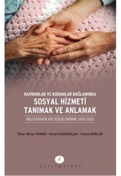 Kavramlar ve Kuramlar Bağlamında Sosyal Hizmeti Tanımak ve Anlamak  Bibliyografik Bir Değerlendi
