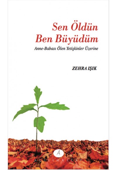 Sen Öldün Ben Büydüm  Anne-Babası Ölen Yetişkinler Üzerine