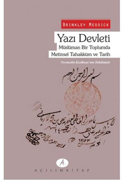 Yazı Devleti - Müslüman Bir Toplumda Metinsel Tahakküm ve Tarih