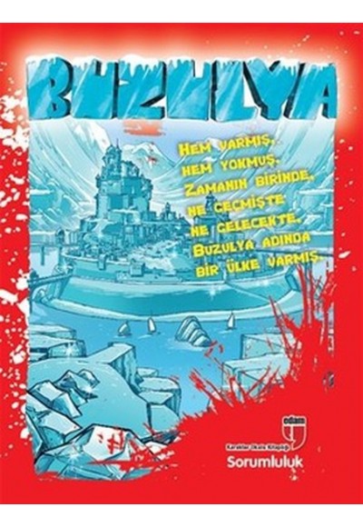 Buzulya  Hem Varmış. Hem Yokmuş. Zamanın Birinde. Ne Geçmişte Ne Gelecekte. Buzulya Adında Bir Ü