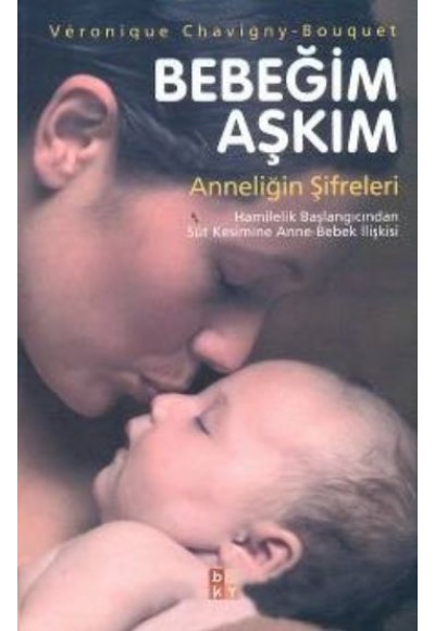 Bebeğim Aşkım Anneliğin Şifreleri