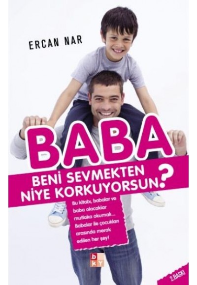 Baba Beni Sevmekten Niye Korkuyorsun?