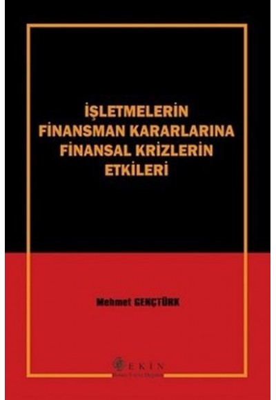 İşletmelerin Finansman Kararlarına Finansal Krizlerin Etkileri