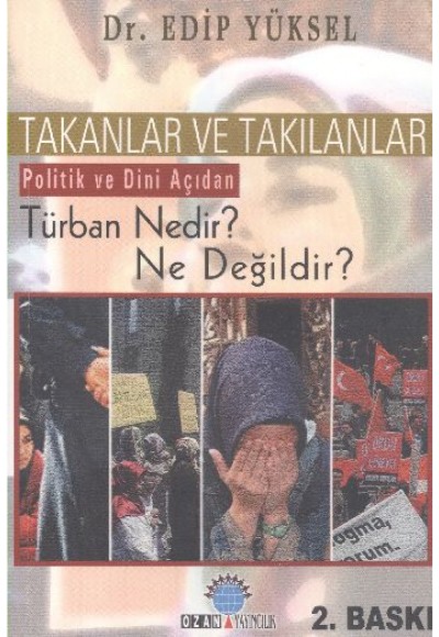 Takanlar ve Takılanlar  Politik ve Dini Açıdan Türban Nedir? Ne Değildir?