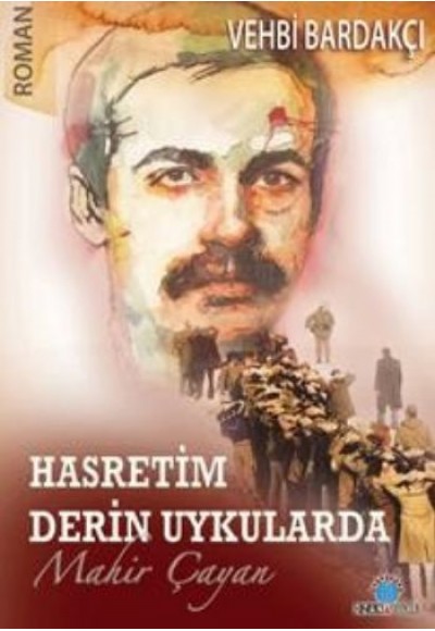 Hasretim Derin Uykularda - Mahir Çayan