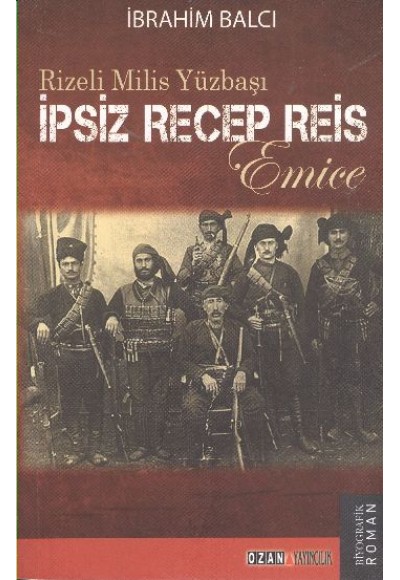 İpsiz Recep Reis - Rizeli Milis Yüzbaşı