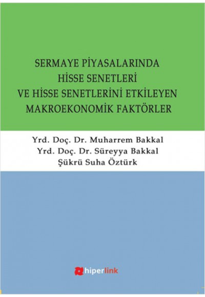 Sermaye Piyasalarında Hisse Senetleri ve Hisse Senetlerini Etkileyen Makroekonomik Faktörler