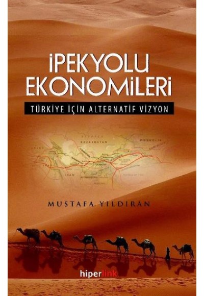 İpekyolu Ekonomileri  Türkiye İçin Alternatif Vizyon