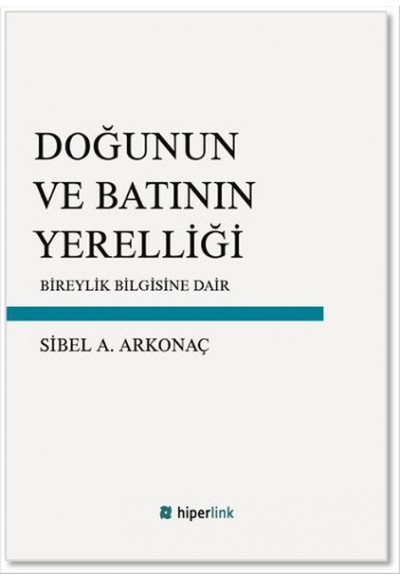 Doğunun ve Batının Yerelliği  Bireylik Bilgisine Dair